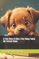 A True Story of How a Tiny Puppy Found His Forever Home B0FVT7ZHZW Book Cover
