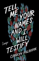 Tell Me Your Names and I Will Testify 1517907632 Book Cover