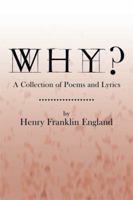 Why?: A Collection of Poems and Lyrics 1499027834 Book Cover