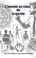 L’humain au cœur de la sûreté: Une vision inspirée des accords Toltèques (French Edition) B0DSBN5KS3 Book Cover
