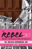 The Rebel Diet: Break the Rules, Lose the Weight 0470736445 Book Cover