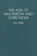 The Age of Multimedia and Turbonews 027594378X Book Cover