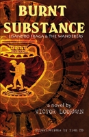 Burnt Substance: Lisandro Fraga & The Wanderers 6072911544 Book Cover