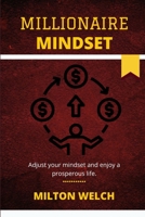 Millionaire Mindset: The Painless Method of Thinking Which Creates Millionaire's Mindset B0BCSDPXQT Book Cover