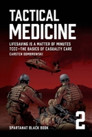 Tactical Medicine: Lifesaving Is a Matter of Minutes. TCCC—The Basics of Casualty Care (SPARTANAT Black Book) 3903526053 Book Cover