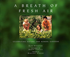A Breath of Fresh Air: Celebrating Nature and School Gardens 0920020615 Book Cover