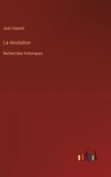 La révolution: Recherches historiques 3385025397 Book Cover