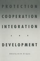 Protection, Cooperation, Intergration and Development: Essays in Honour of Professor Hiroshi Kitamura 1349093726 Book Cover