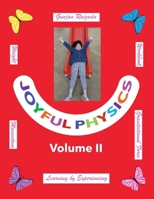 Joyful Physics Volume II: Learning by Experiencing - Momentum, Gravitational Force, and Weight Workbook (Follow Thy Heart) B0CK3K9989 Book Cover