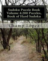 Sudoku Puzzle Book Volume 4: 200 Puzzles, Book of Hard Sudoku: Challenge for Everyday of the Year a 200 Sudoku Puzzle Games-5 Levels from Easy to Hard 1533237212 Book Cover