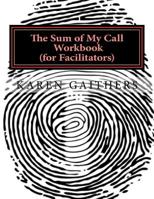The Sum of My Call Workbook for Workshop Facilitators 1541139208 Book Cover