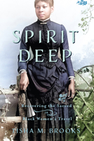 Spirit Deep: Recovering the Sacred in Black Women’s Travel 0813948932 Book Cover