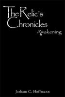 The Relic's Chronicles - Book 1: Awakening 1493145134 Book Cover