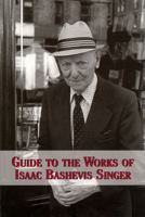 Guide to the Works of Isaac Bashevis Singer 0533160316 Book Cover