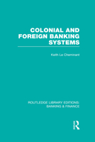 Colonial and Foreign Banking Systems 0415539412 Book Cover