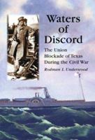 Waters of Discord: The Union Blockade of Texas During the Civil War 0786437766 Book Cover