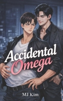 Accidental Omega: A MM Omegaverse Mpreg Romance B0GX6DYPV1 Book Cover