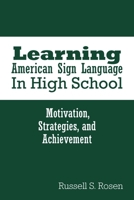 Learning American Sign Language in High School: Motivation, Strategies, and Achievement 1563686422 Book Cover