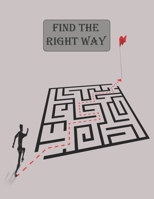 Find the Right Way: Ultimate Challenging Puzzle Games Book / 80 Large Print Maze Puzzles for You to Solve (Include solutions) B08XZTYKR4 Book Cover