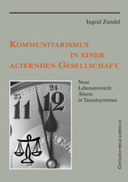 Kommunitarismus in Einer Alternden Gesellschaft: Neue Lebensentwürfe Älterer in Tauschsystemen 3825506029 Book Cover