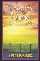 IL SAGRATO DI S. PIER DAMIANO: La storia di un’opera d’arte e della sua riflessione teologica. (Italian Edition) B0CVB8T8H8 Book Cover