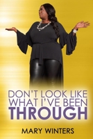 I Don't Look Like What I've Been Through B0932FZ88T Book Cover