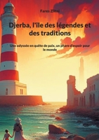 Djerba, l'île des légendes et des traditions: Une odyssée en quête de paix, un phare d'espoir pour le monde (French Edition) 2322503525 Book Cover