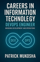 "Careers in Information Technology: DevOps Engineer" B0CPCZD5WH Book Cover