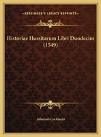 Historiae Hussitarum Libri Duodecim (1549) 1166211800 Book Cover