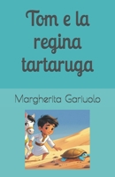 Tom e la regina tartaruga (Tom ,Albar e le 100 avventure) (Italian Edition) B0FGYC7KL9 Book Cover