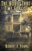 The House That Time Forgot 1515446522 Book Cover