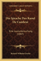 Die Sprache Des Raoul de Cambrai 3744610586 Book Cover