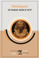 Hatshepsut: The Pharaoh-Queen of Egypt 1977094511 Book Cover