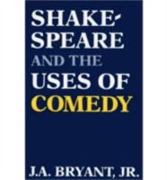 Shakespeare and the Uses of Comedy 0813115957 Book Cover