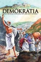 Demokratia: The Mortal Struggle of Ancient Athens 1468507850 Book Cover