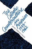 The Catholic Counterculture in America, 1933-1962 (Studies in Religion) 0807818631 Book Cover