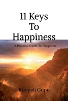11 Keys To Happiness: A PRACTICAL GUIDE TO HAPPY LIVING B0H1XNSL51 Book Cover
