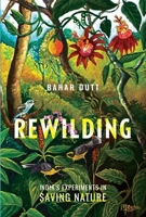 Rewilding: India's Experiments in Saving Nature 0199474117 Book Cover