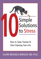 10 Simple Solutions to Stress: How to Tame Tension And Start Enjoying Your Life 1572244763 Book Cover