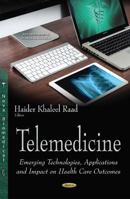 Telemedicine: Emerging Technologies, Applications and Impact on Health Care Outcomes (New Developments in Medical Research) 1634834356 Book Cover