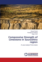 Compressive Strength of Limestone in Saurashtra region: A case study of lime stone 3659130168 Book Cover