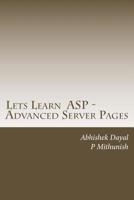 Lets Learn ASP - Advanced Server Pages 1502364530 Book Cover