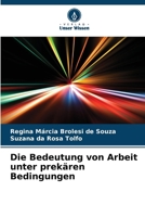 Die Bedeutung von Arbeit unter prekären Bedingungen (German Edition) 6207713168 Book Cover