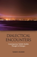 Dialectical Encounters: Contemporary Turkish Muslim Thought in Dialogue 1474441548 Book Cover