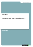 Familienpolitik - ein kurzer �berblick 3638910148 Book Cover