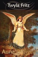 Auna's Angels 1425943616 Book Cover