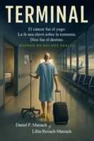 TERMINAL: El cáncer fue el yugo. La fe nos elevó sobre la tormenta. Dios fue el destino. (Spanish Edition) B0FLCTFMMK Book Cover