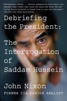 Debriefing the President: The Interrogation of Saddam Hussein 0399575839 Book Cover