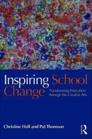 Inspiring School Change: Transforming Education Through the Creative Arts 1138914002 Book Cover