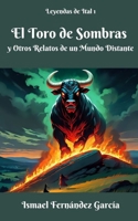 El Toro de Sombras y Otros Relatos de un Mundo Distante (Leyendas de Ital) (Spanish Edition) B0F3D6DRBW Book Cover